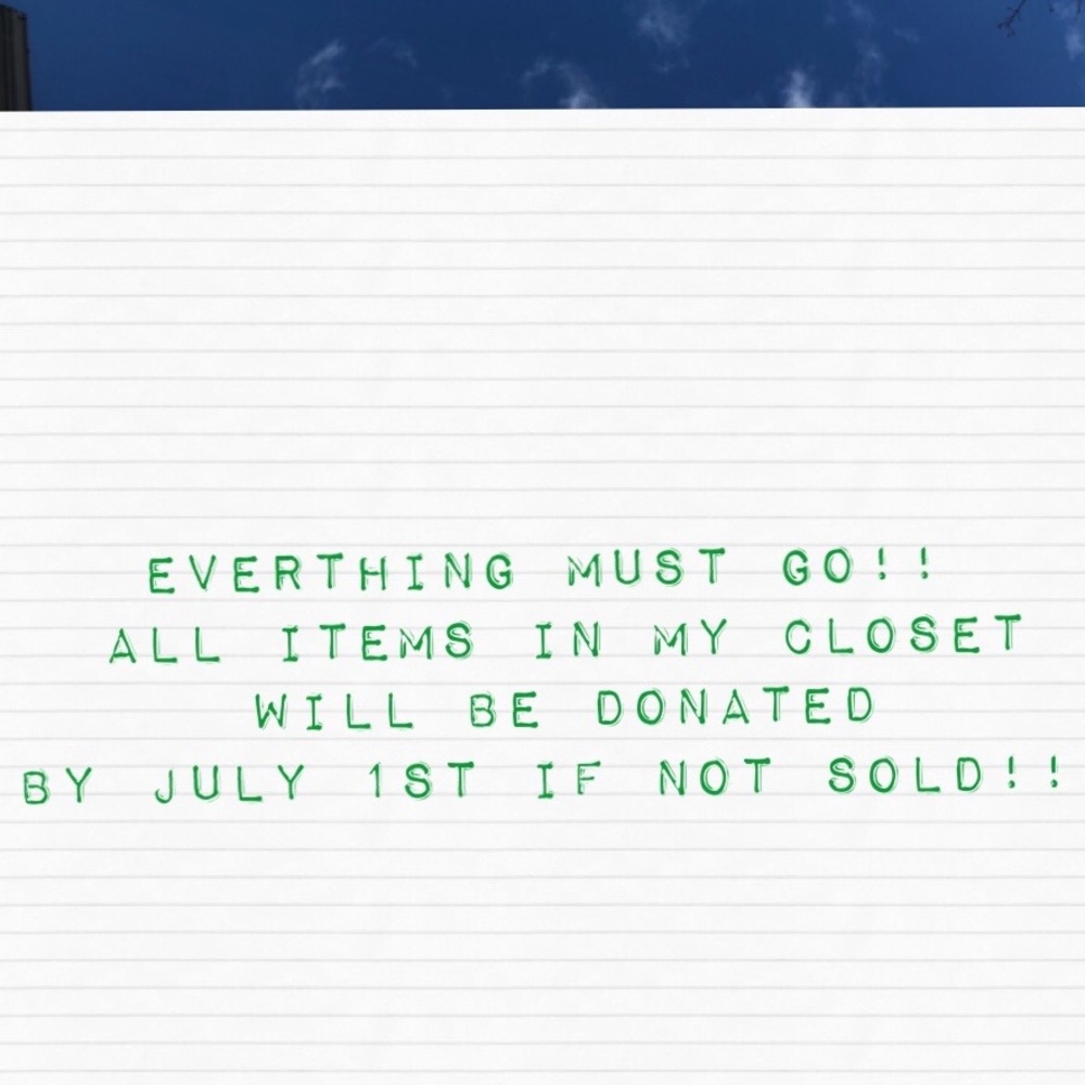 ALL ITEMS IN MY CLOSET WILL BE DONATED 7/1!